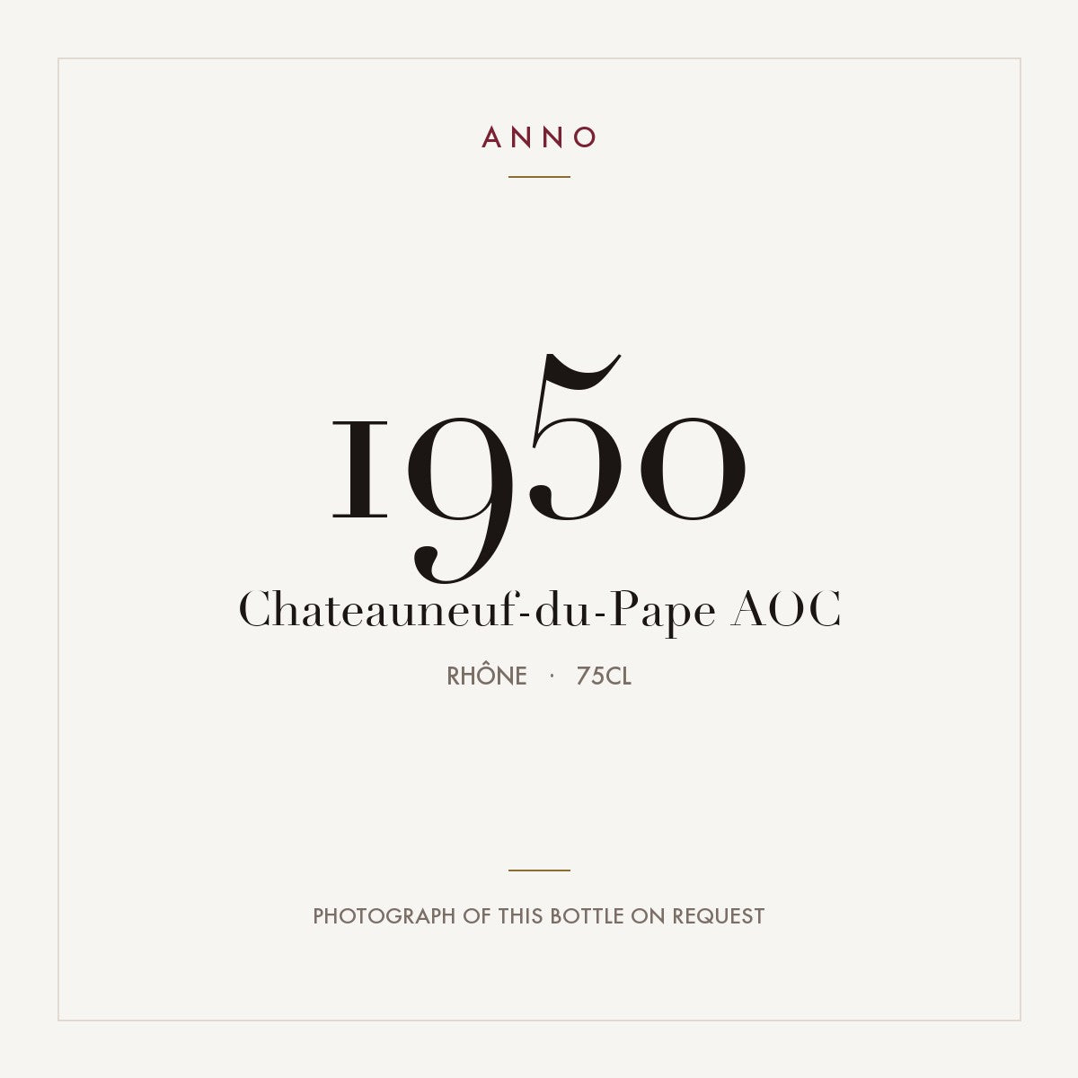 Chateauneuf-du-Pape 1950 AOC 0,75l from Rhône — ANNO vintage card; photograph of the actual bottle available on request