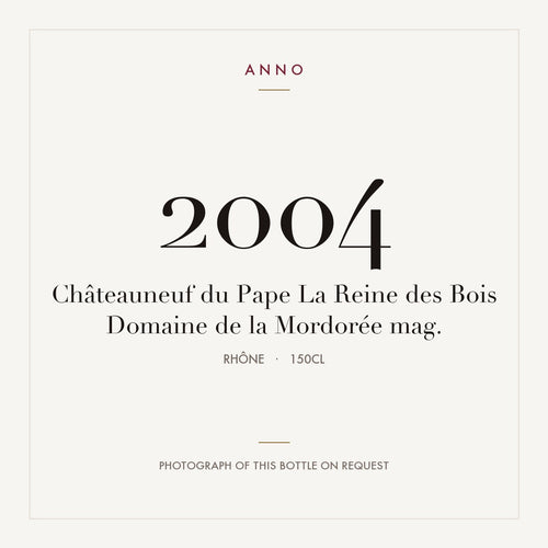 Domaine de la Mordoree Chateauneuf-du-Pape La Reine des Bois 2004 AOC 1,5l — ANNO-jaargangkaart; foto van de echte fles op aanvraag