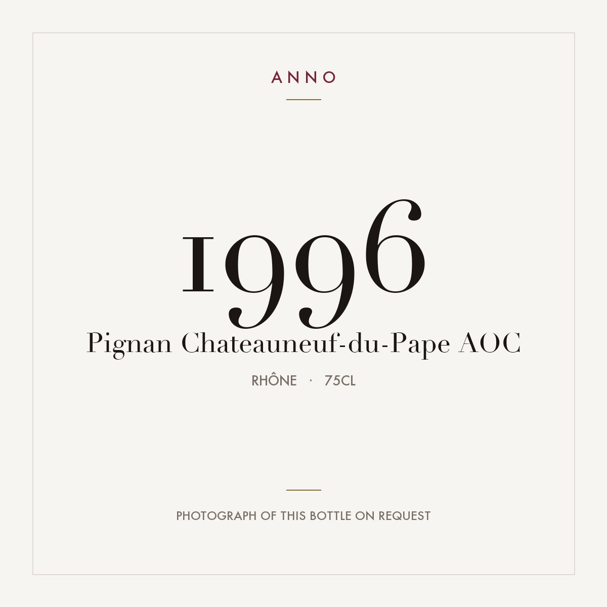 Pignan Chateauneuf-du-Pape 1996 AOC 0,75l from Rhône — ANNO vintage card; photograph of the actual bottle available on request