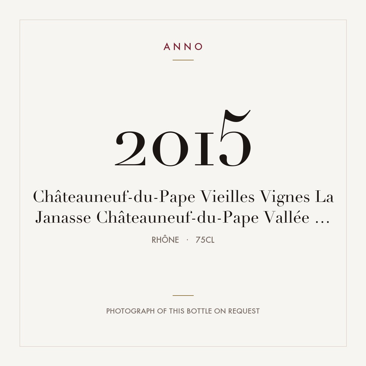 Domaine de la Janasse Chateauneuf-du-Pape Vieilles Vignes 2015 AOC 0,75l — ANNO vintage card; photograph of the actual bottle available on request