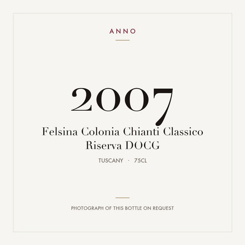 Felsina Colonia Chianti Classico Riserva 2007 DOCG 0,75l from Tuscany — ANNO vintage card; photograph of the actual bottle available on request