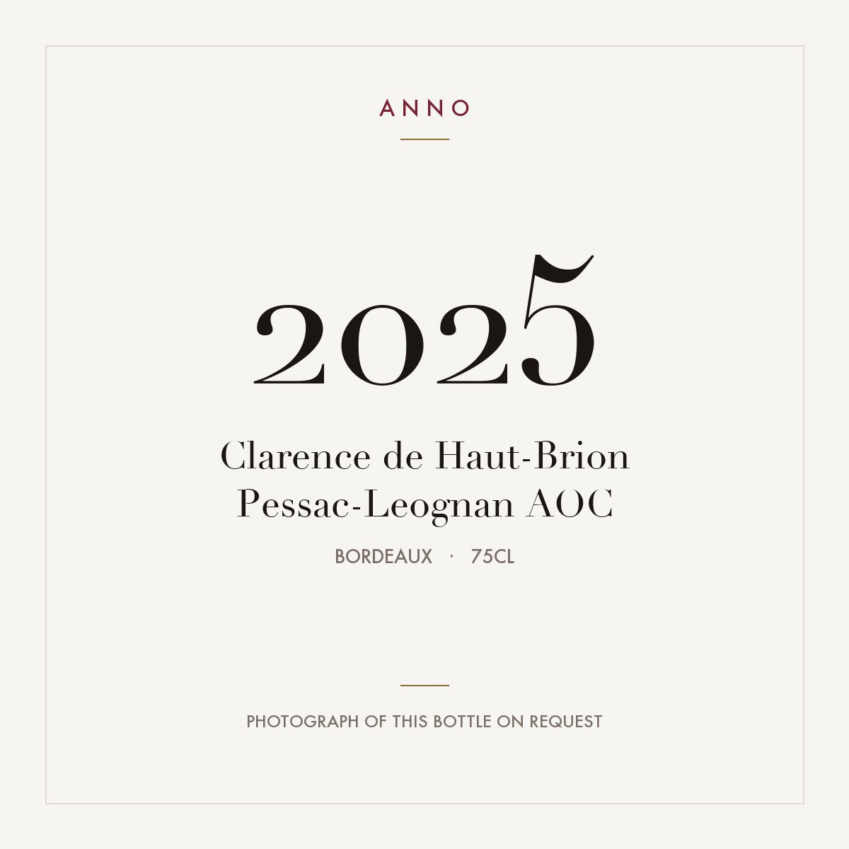 Clarence de Haut-Brion Pessac-Leognan 2025 AOC 0,75l from Bordeaux — ANNO vintage card; photograph of the actual bottle available on request