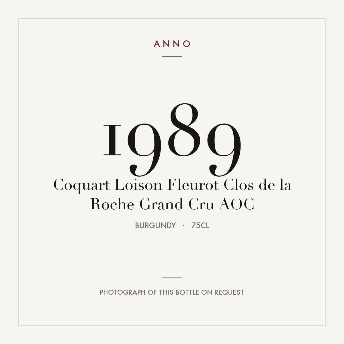Coquart Loison Fleurot Clos de la Roche Grand Cru 1989 AOC 0,75l from Burgundy — ANNO vintage card; photograph of the actual bottle available on request