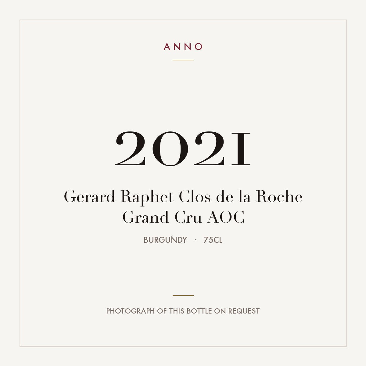 Gerard Raphet Clos de la Roche Grand Cru 2021 AOC 0,75l from Burgundy — ANNO vintage card; photograph of the actual bottle available on request
