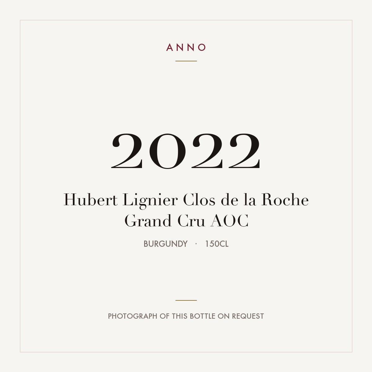 Hubert Lignier Clos de la Roche Grand Cru 2022 AOC 1,5l from Burgundy — ANNO vintage card; photograph of the actual bottle available on request