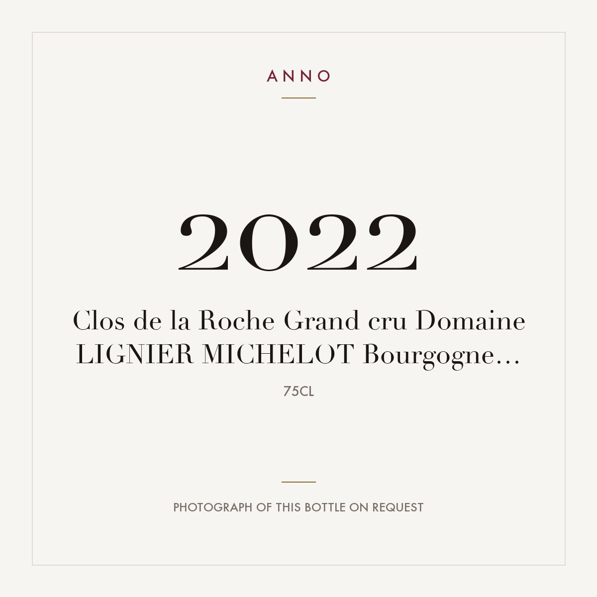 Domaine Lignier-Michelot Clos de la Roche Grand Cru 2022 AOC 0,75l — ANNO vintage card; photograph of the actual bottle available on request