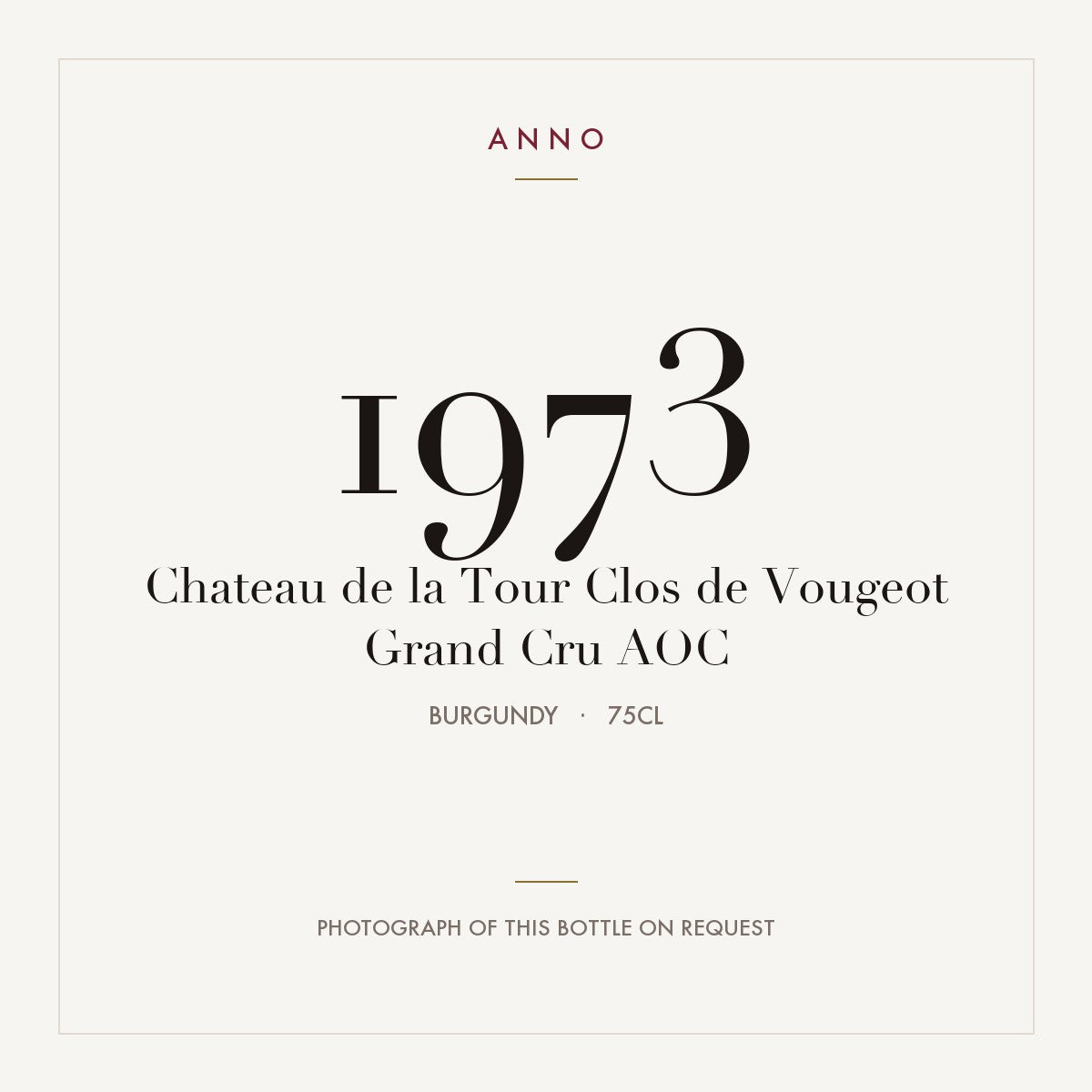 Chateau de la Tour Clos de Vougeot Grand Cru 1973 AOC 0,75l from Burgundy — ANNO vintage card; photograph of the actual bottle available on request