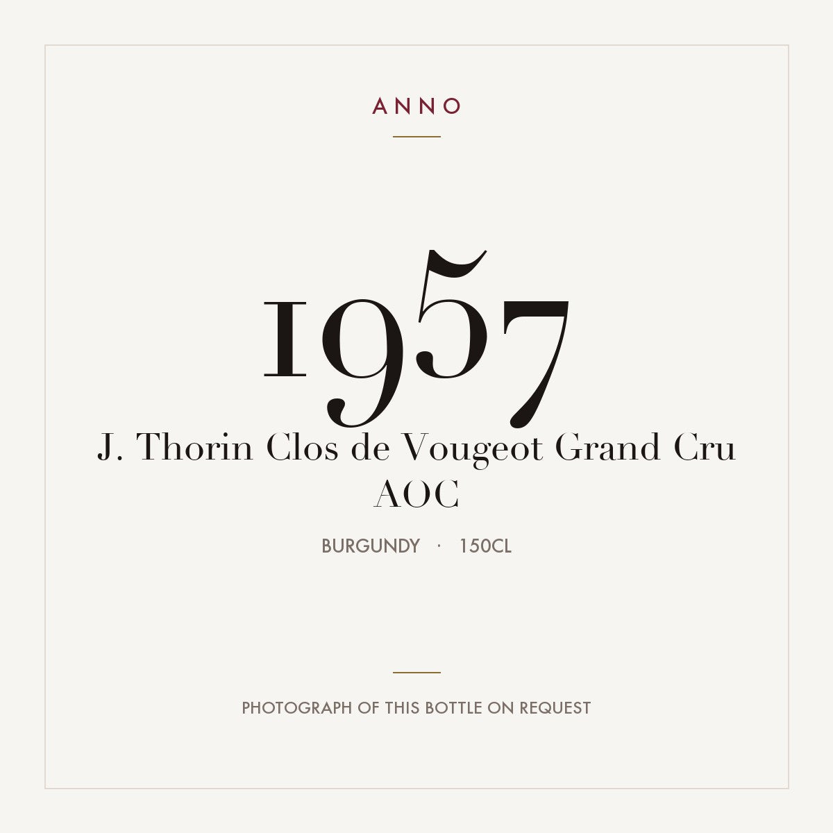 J. Thorin Clos de Vougeot Grand Cru 1957 AOC 1,5l from Burgundy — ANNO vintage card; photograph of the actual bottle available on request