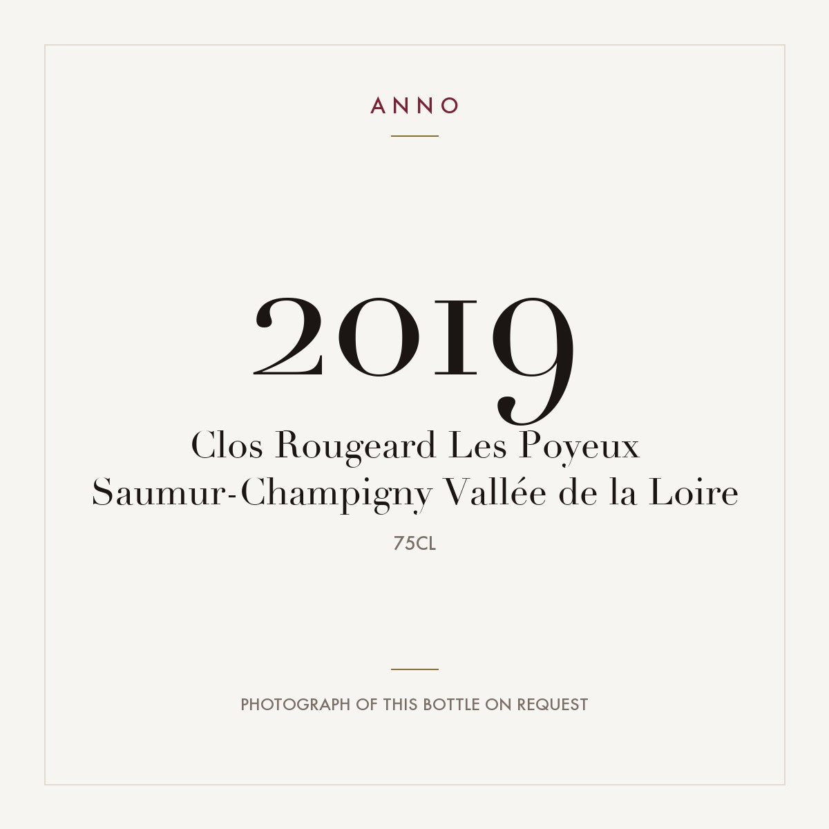 Clos Rougeard Saumur-Champigny Les Poyeux 2019 AOC 0,75l — ANNO vintage card; photograph of the actual bottle available on request