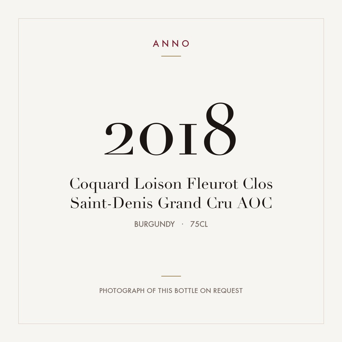 Coquard Loison Fleurot Clos Saint-Denis Grand Cru 2018 AOC 0,75l from Burgundy — ANNO vintage card; photograph of the actual bottle available on request