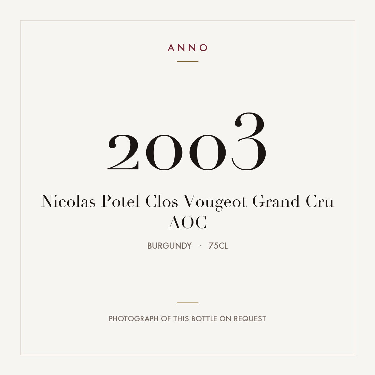 Nicolas Potel Clos Vougeot Grand Cru 2003 AOC 0,75l from Burgundy — ANNO vintage card; photograph of the actual bottle available on request
