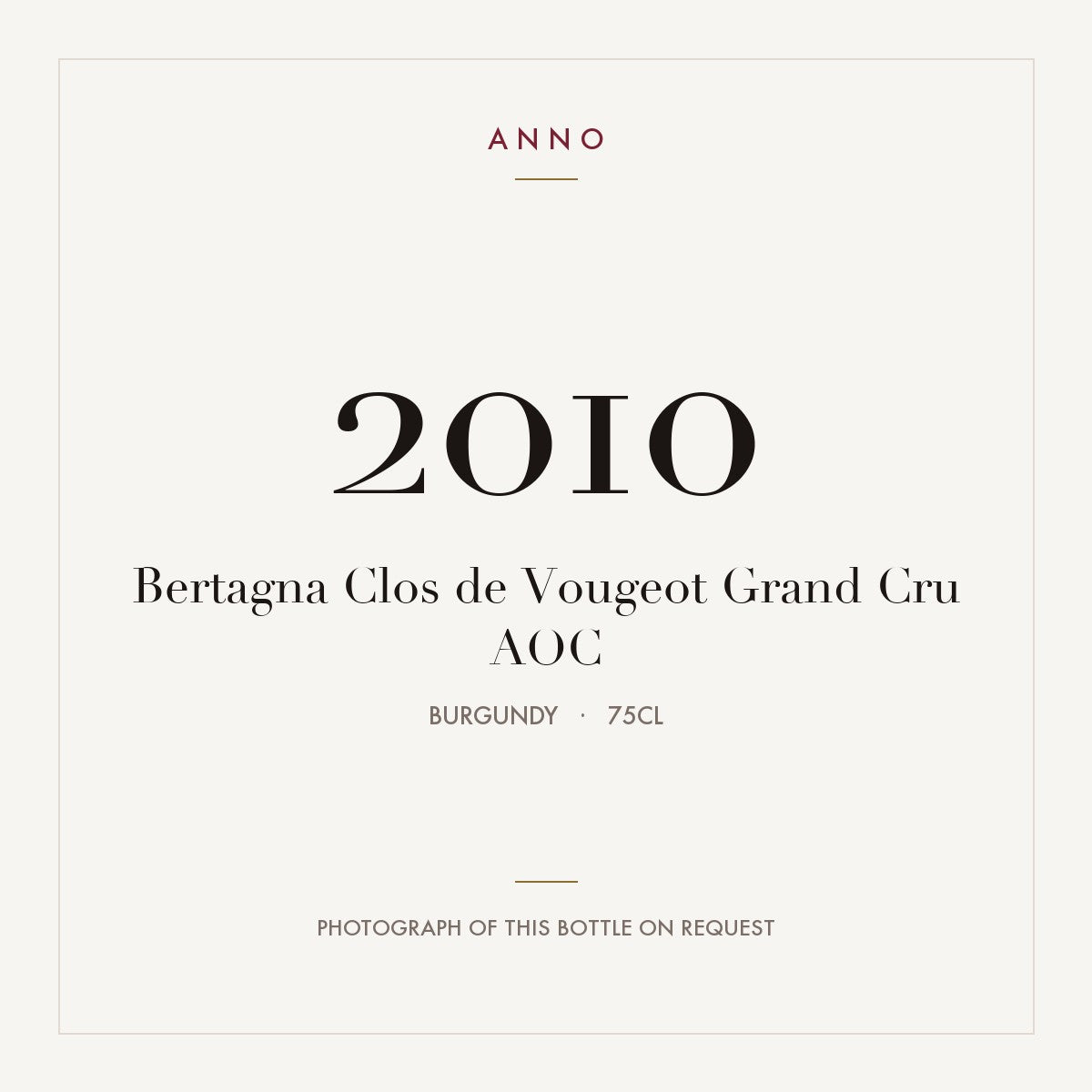 Bertagna Clos de Vougeot Grand Cru 2010 AOC 0,75l from Burgundy — ANNO vintage card; photograph of the actual bottle available on request