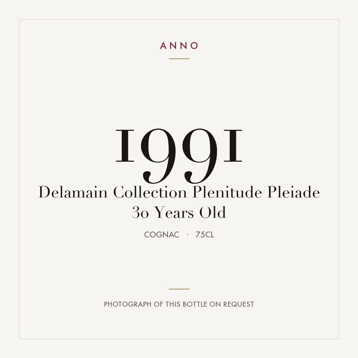 Delamain Collection Plenitude Pleiade 30 Years Old 1991 0,75l from Cognac — ANNO vintage card; photograph of the actual bottle available on request