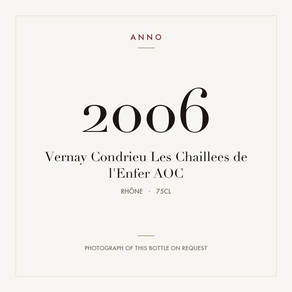 Vernay Condrieu Les Chaillees de l'Enfer 2006 AOC 0,75l from Rhône — ANNO vintage card; photograph of the actual bottle available on request