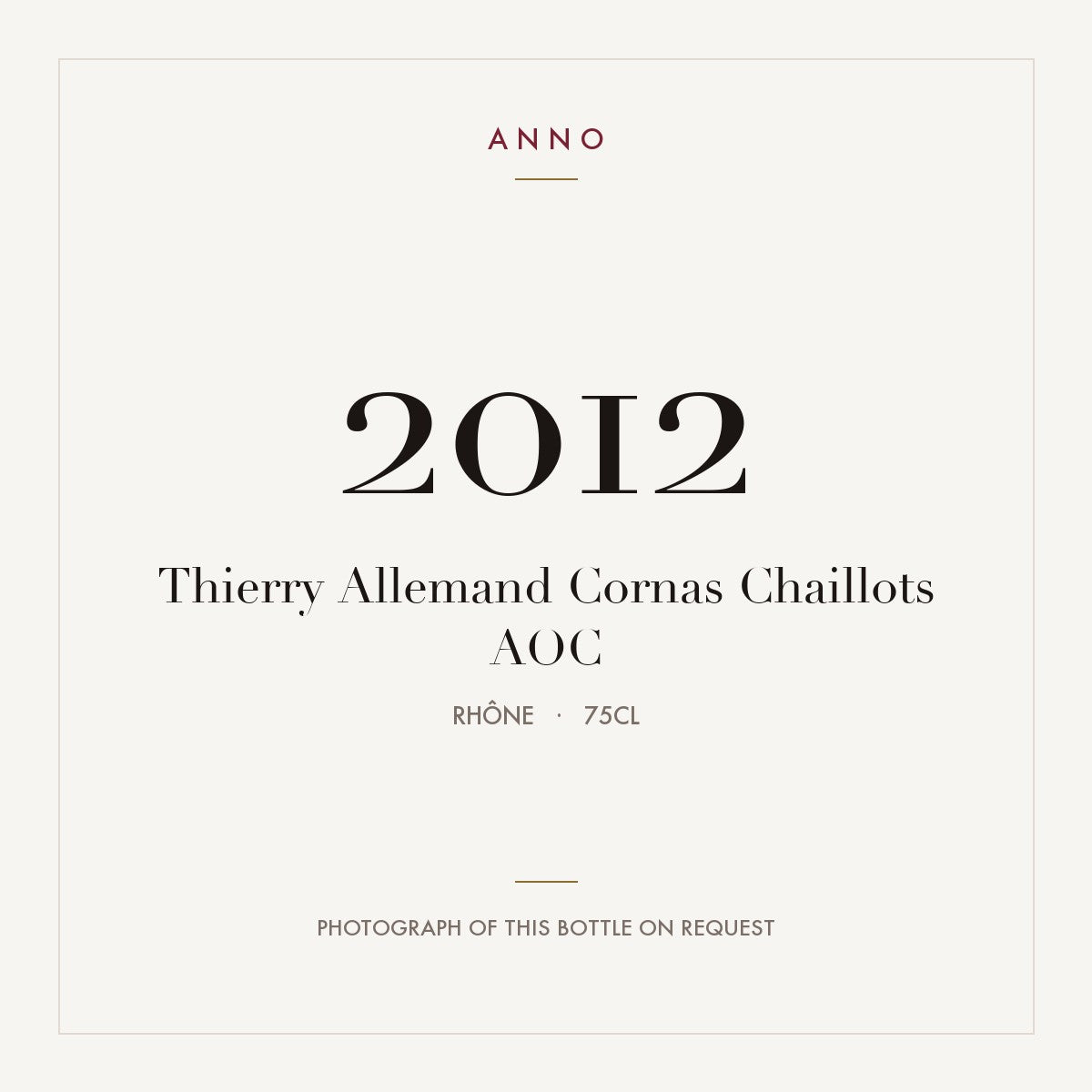Thierry Allemand Cornas Chaillots 2012 AOC 0,75l from Rhône — ANNO vintage card; photograph of the actual bottle available on request