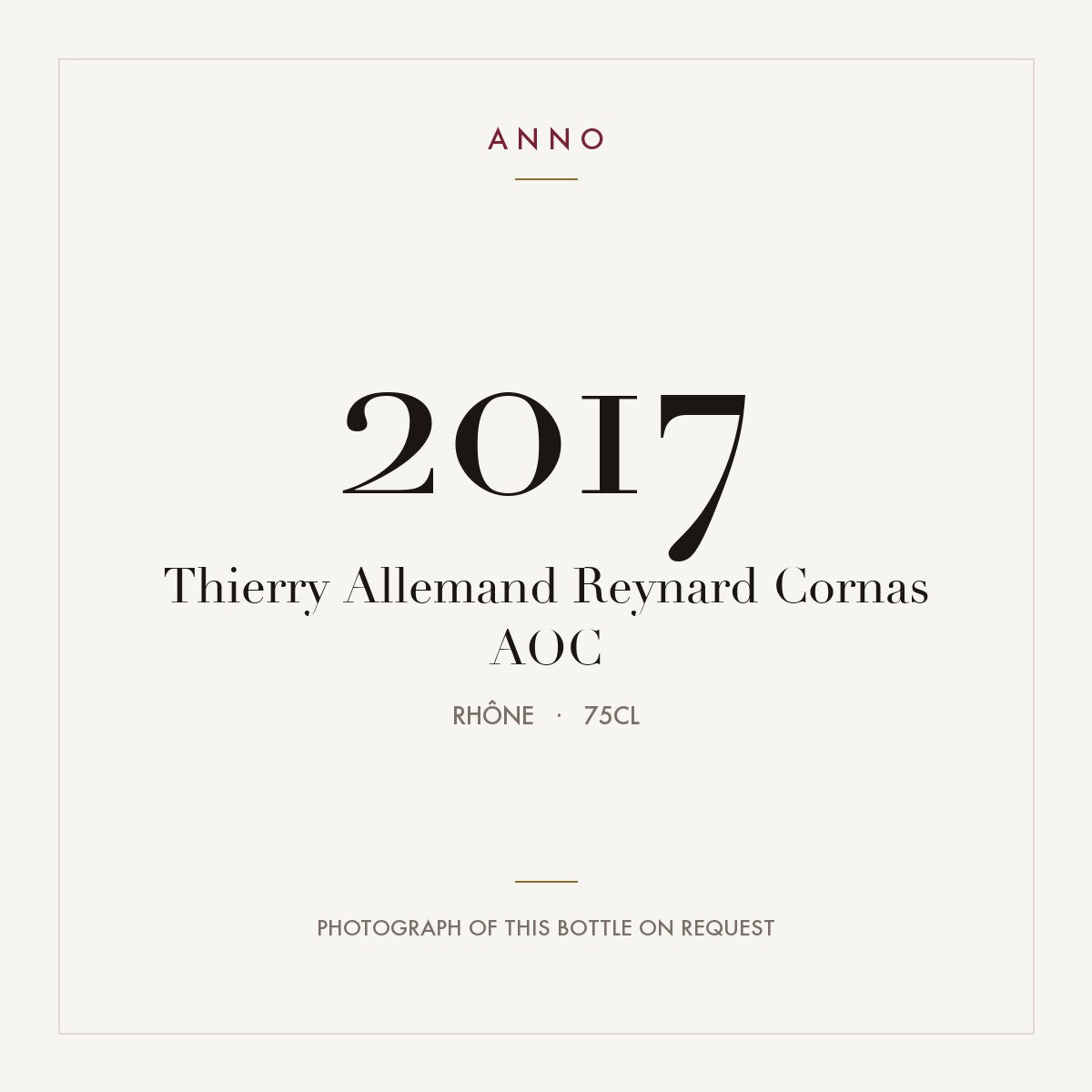 Thierry Allemand Reynard Cornas 2017 AOC 0,75l from Rhône — ANNO vintage card; photograph of the actual bottle available on request
