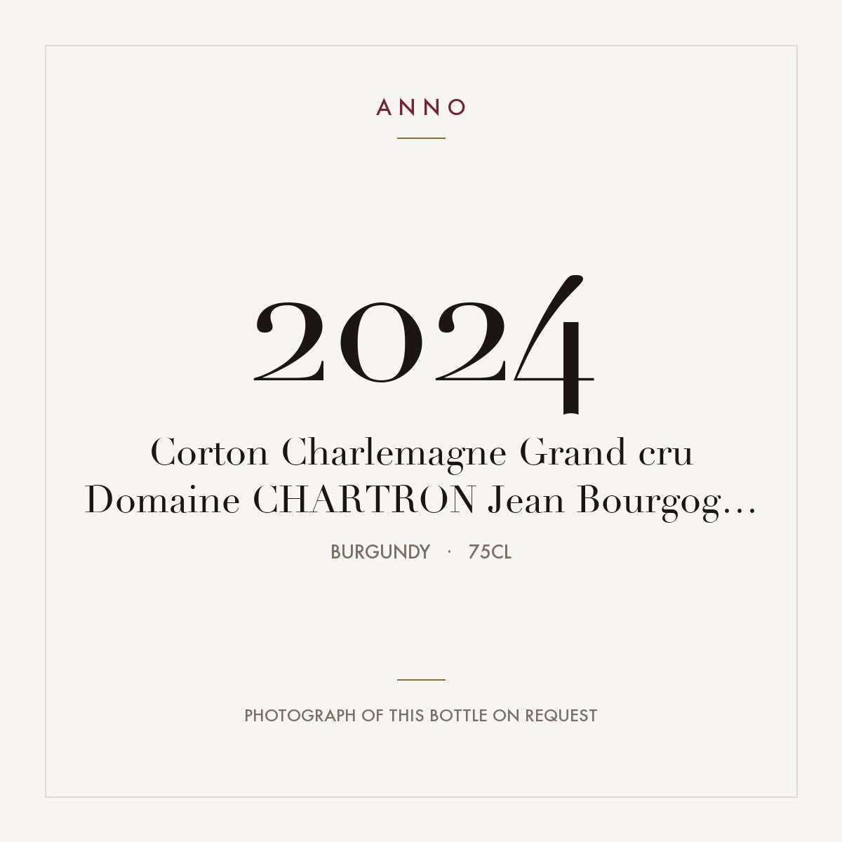 Domaine Chartron Jean Corton-Charlemagne Grand Cru 2024 AOC 0,75l — ANNO vintage card; photograph of the actual bottle available on request
