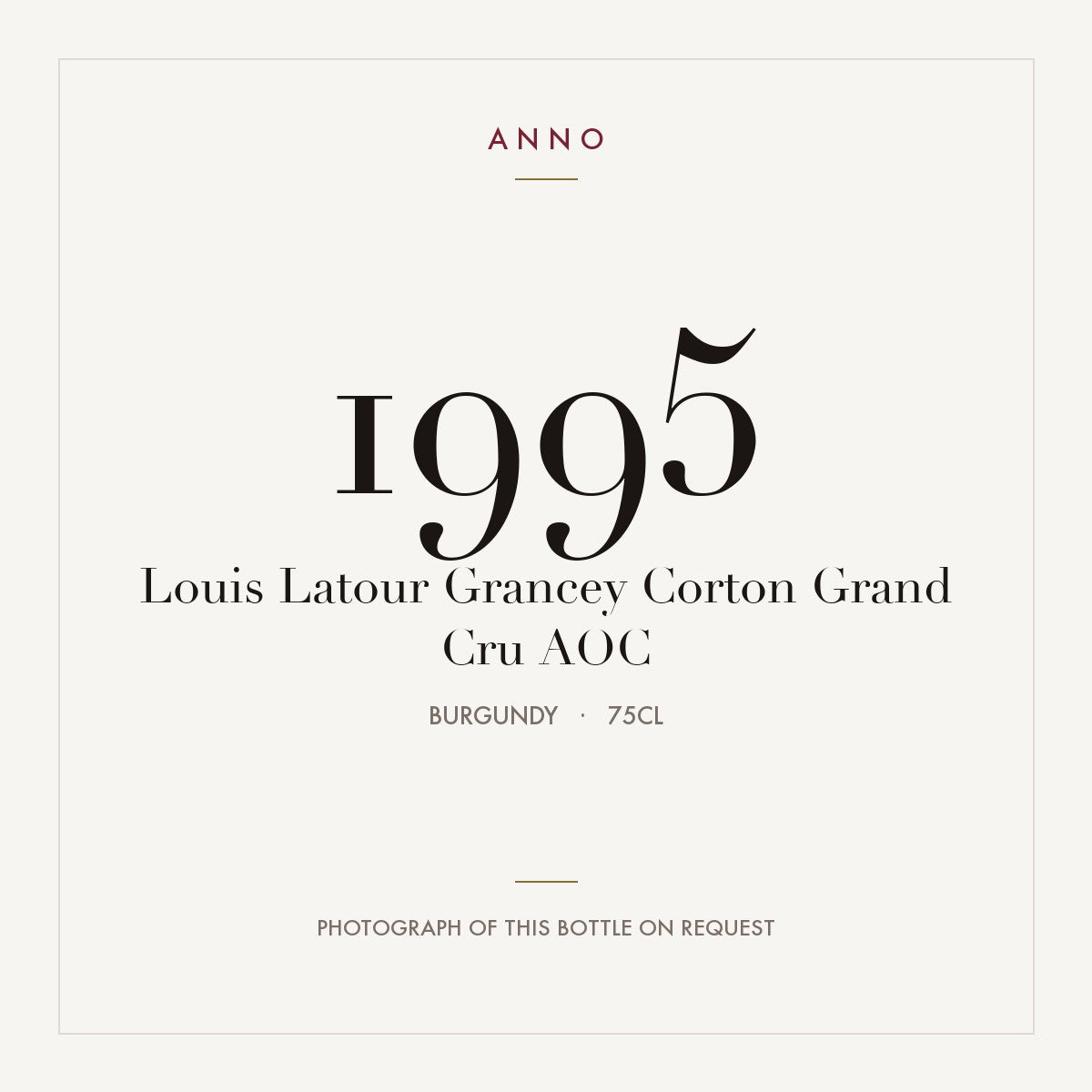 Louis Latour Grancey Corton Grand Cru 1995 AOC 0,75l from Burgundy — ANNO vintage card; photograph of the actual bottle available on request
