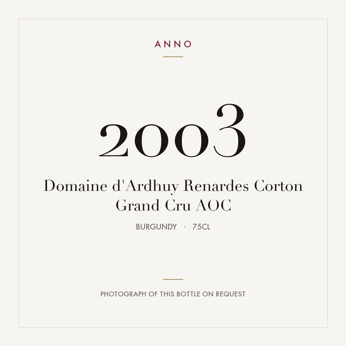 Domaine d'Ardhuy Renardes Corton Grand Cru 2003 AOC 0,75l from Burgundy — ANNO vintage card; photograph of the actual bottle available on request