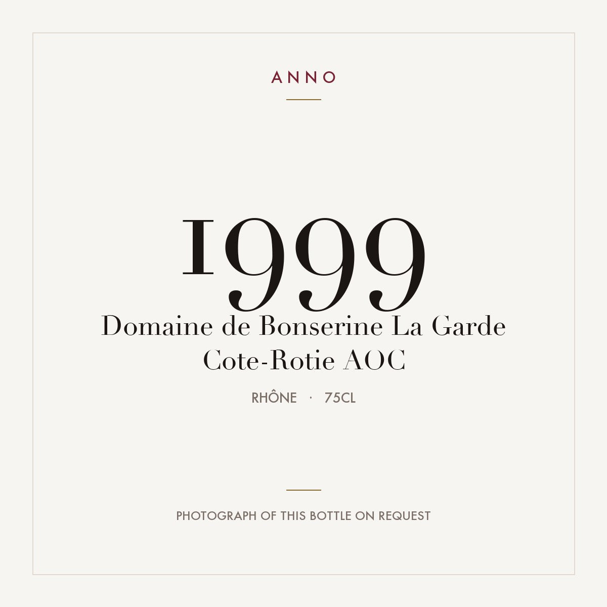 Domaine de Bonserine La Garde Cote-Rotie 1999 AOC 0,75l from Rhône — ANNO vintage card; photograph of the actual bottle available on request
