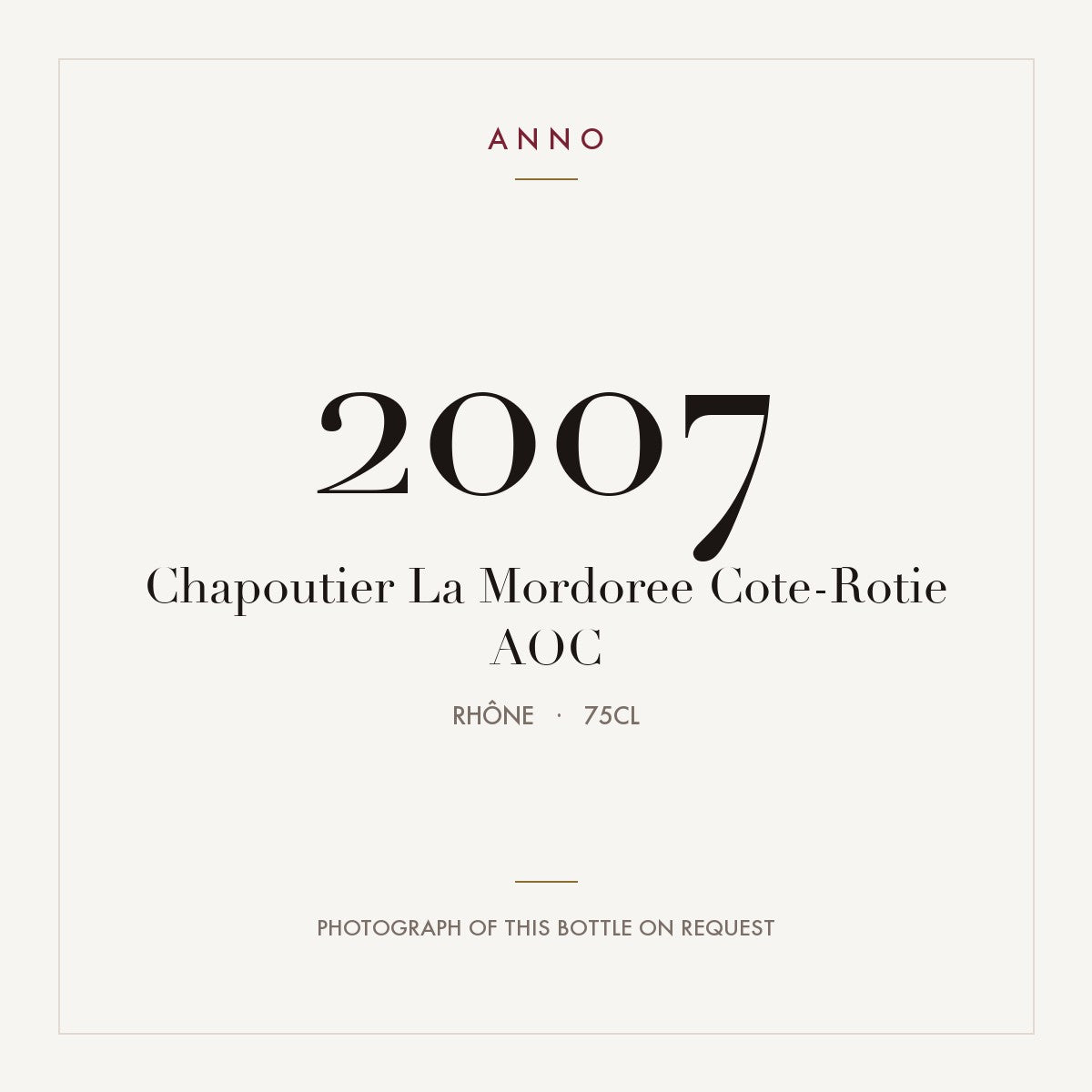 Chapoutier La Mordoree Cote-Rotie 2007 AOC 0,75l from Rhône — ANNO vintage card; photograph of the actual bottle available on request