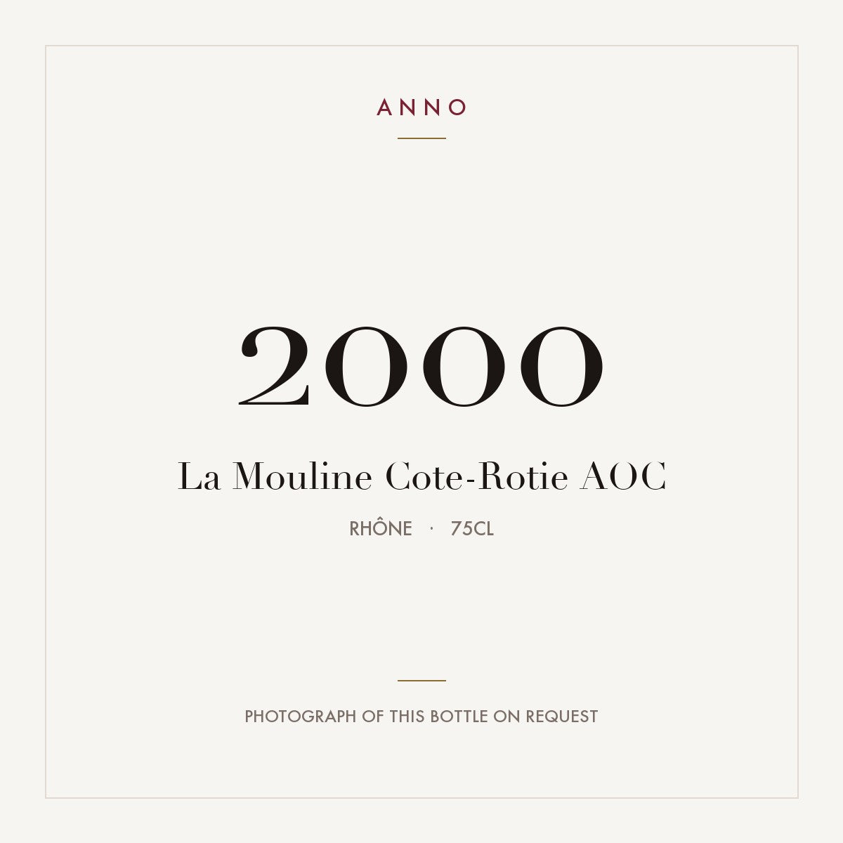 La Mouline Cote-Rotie 2000 AOC 0,75l from Rhône — ANNO vintage card; photograph of the actual bottle available on request