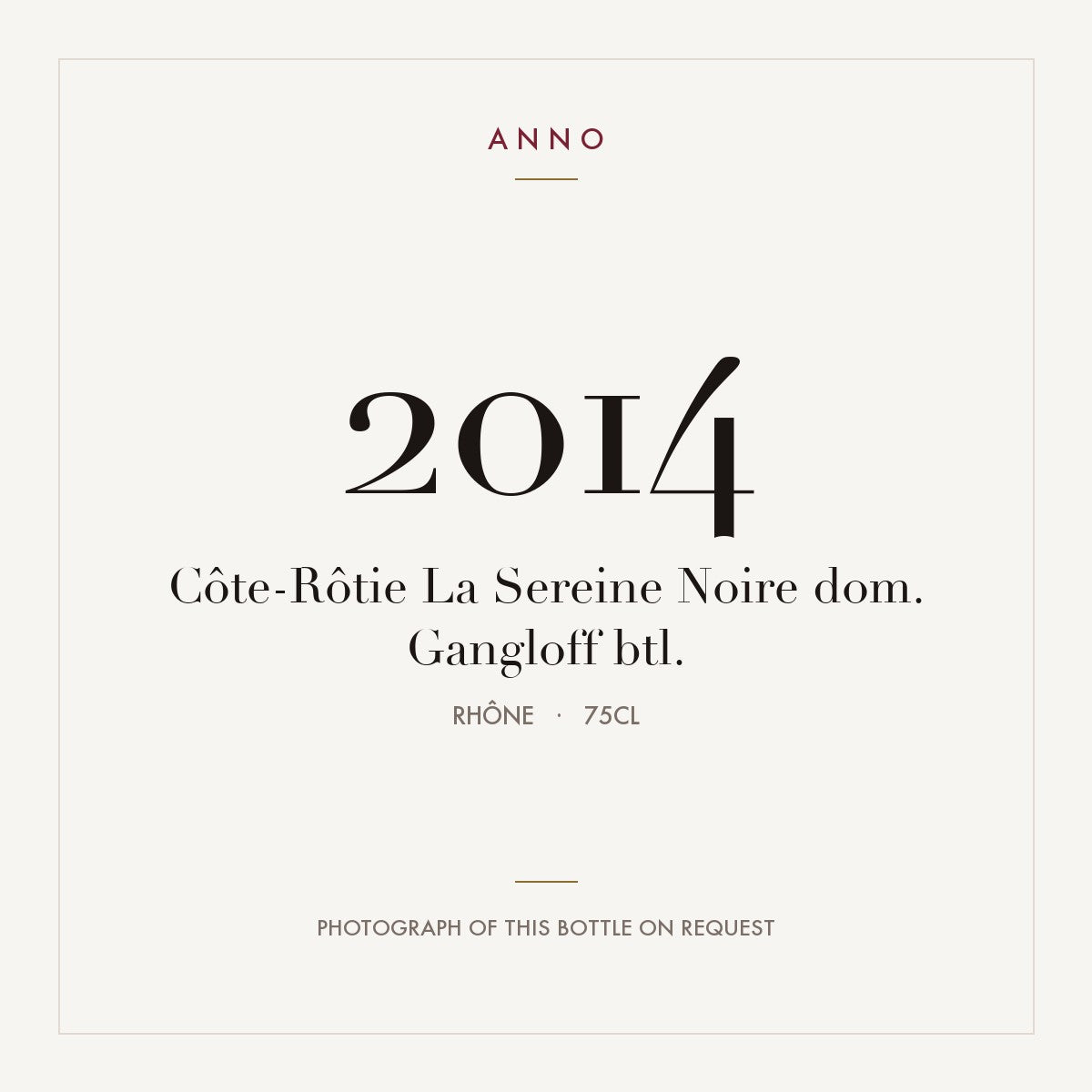Domaine Gangloff Cote-Rotie La Sereine Noire 2014 AOC 0,75l — ANNO vintage card; photograph of the actual bottle available on request