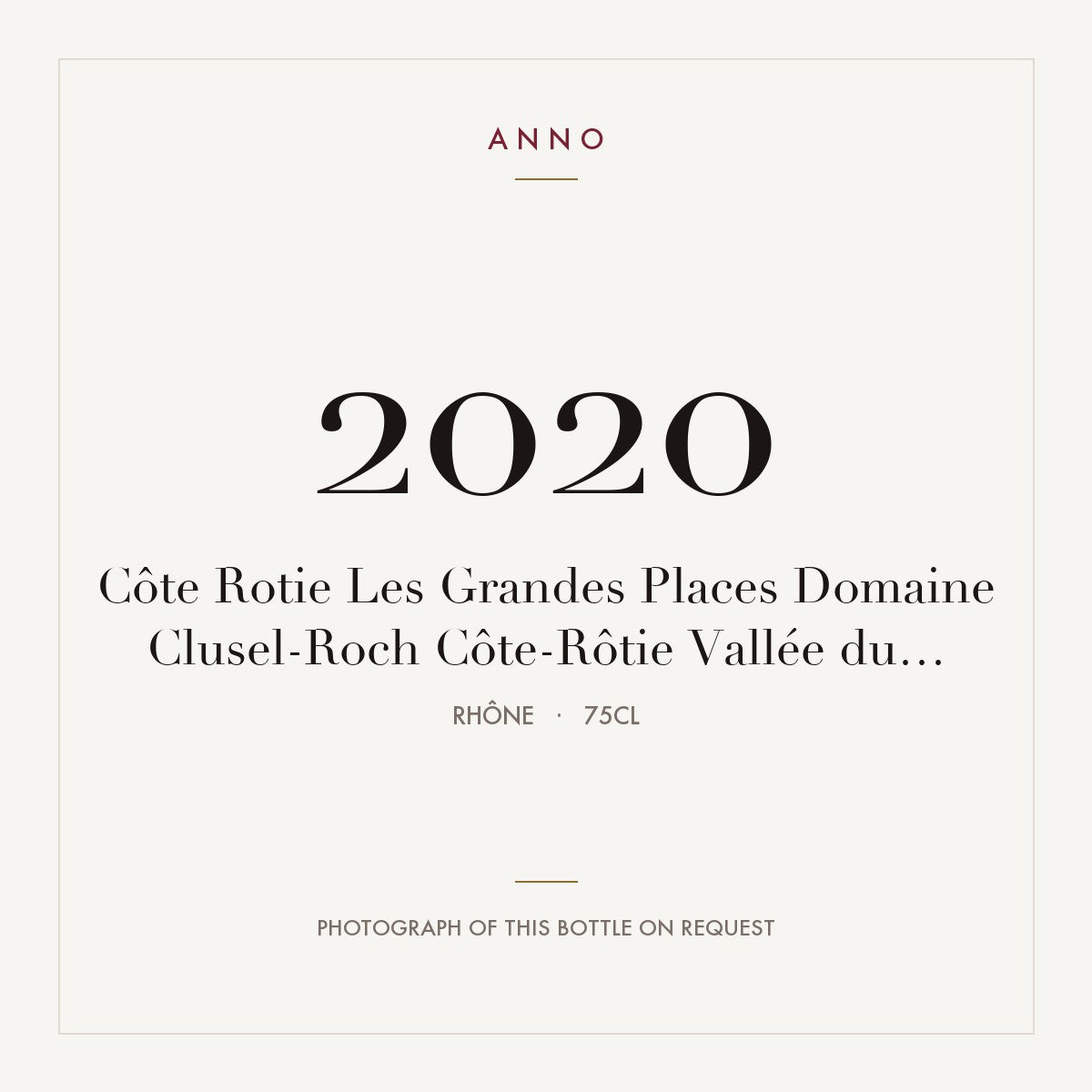 Domaine Clusel-Roch Cote-Rotie Les Grandes Places 2020 AOC 0,75l — ANNO vintage card; photograph of the actual bottle available on request