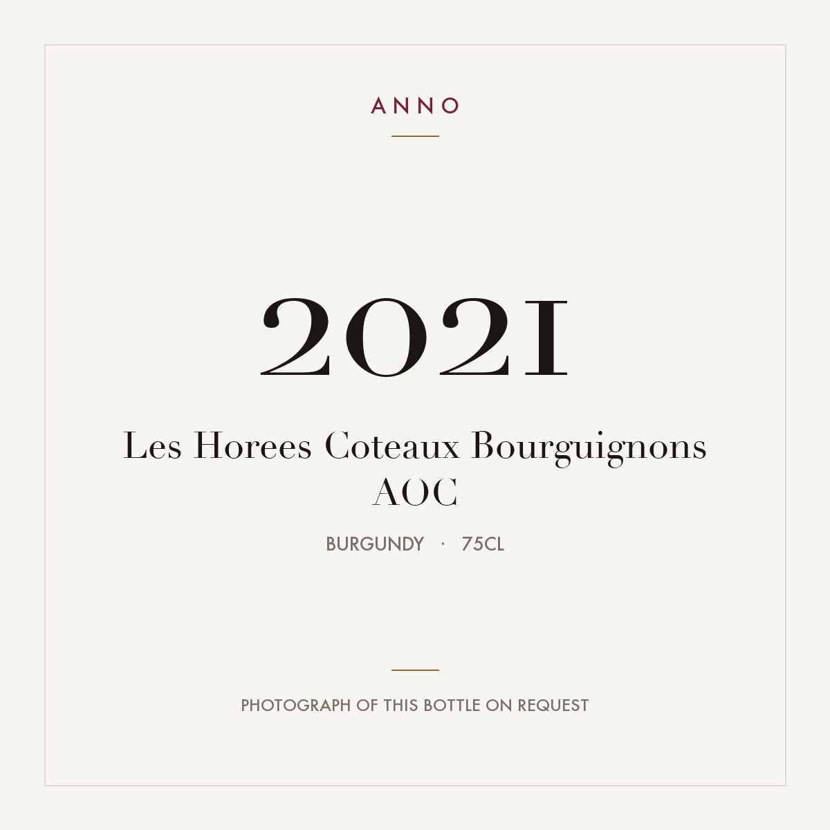 Les Horees Coteaux Bourguignons 2021 AOC 0,75l from Burgundy — ANNO vintage card; photograph of the actual bottle available on request