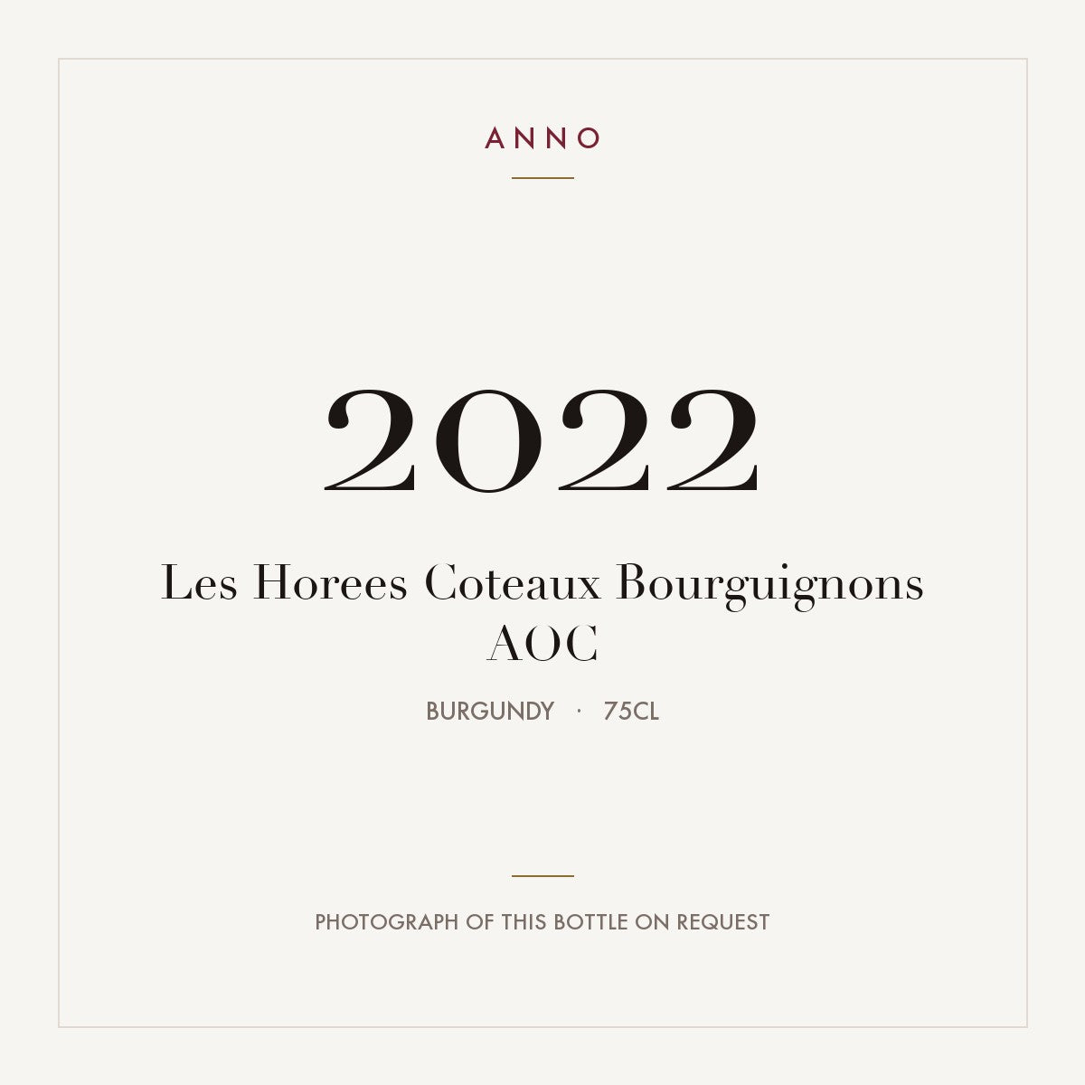 Les Horees Coteaux Bourguignons 2022 AOC 0,75l from Burgundy — ANNO vintage card; photograph of the actual bottle available on request