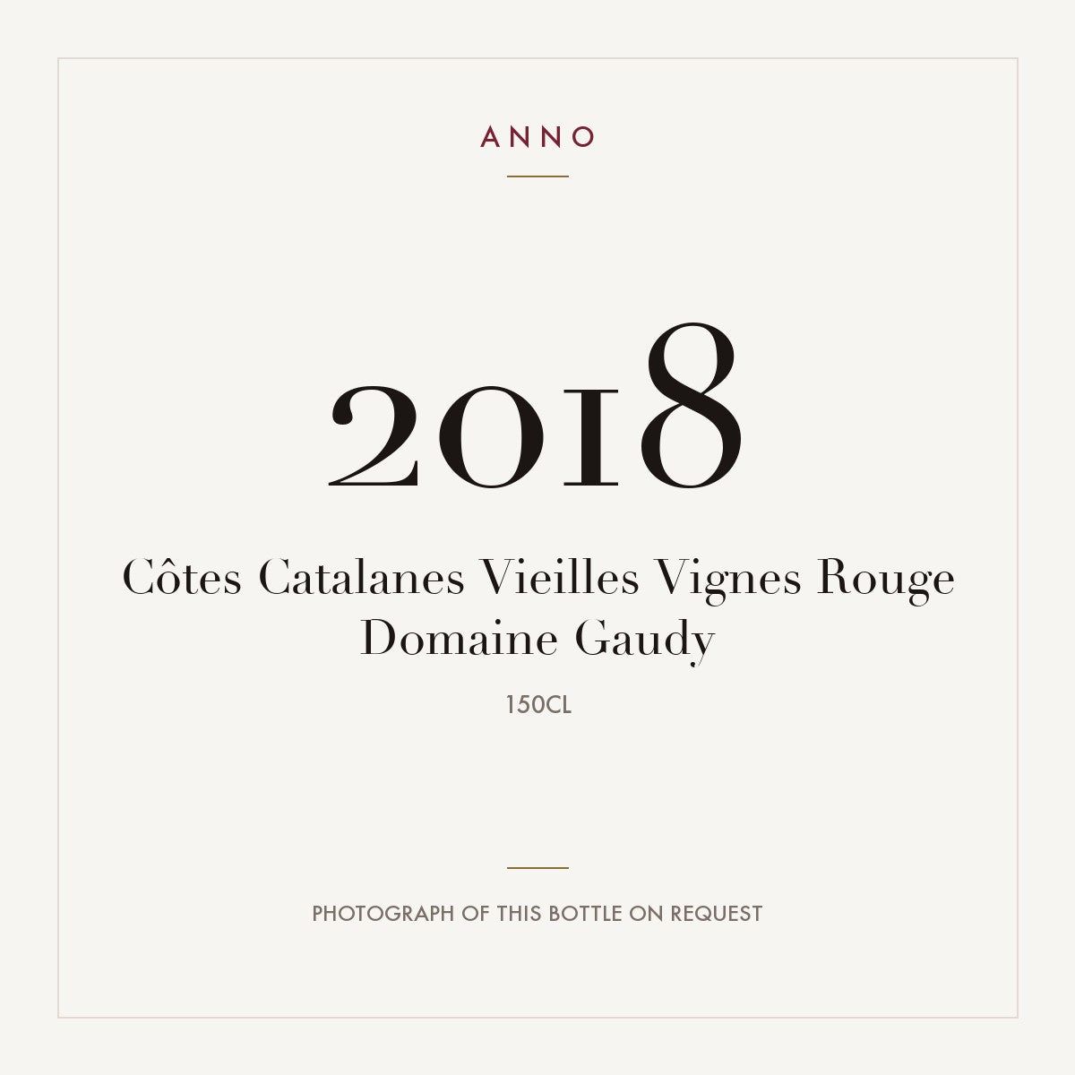 Domaine Gaudy Cotes Catalanes Vieilles Vignes 2018 IGP 1,5l — ANNO vintage card; photograph of the actual bottle available on request