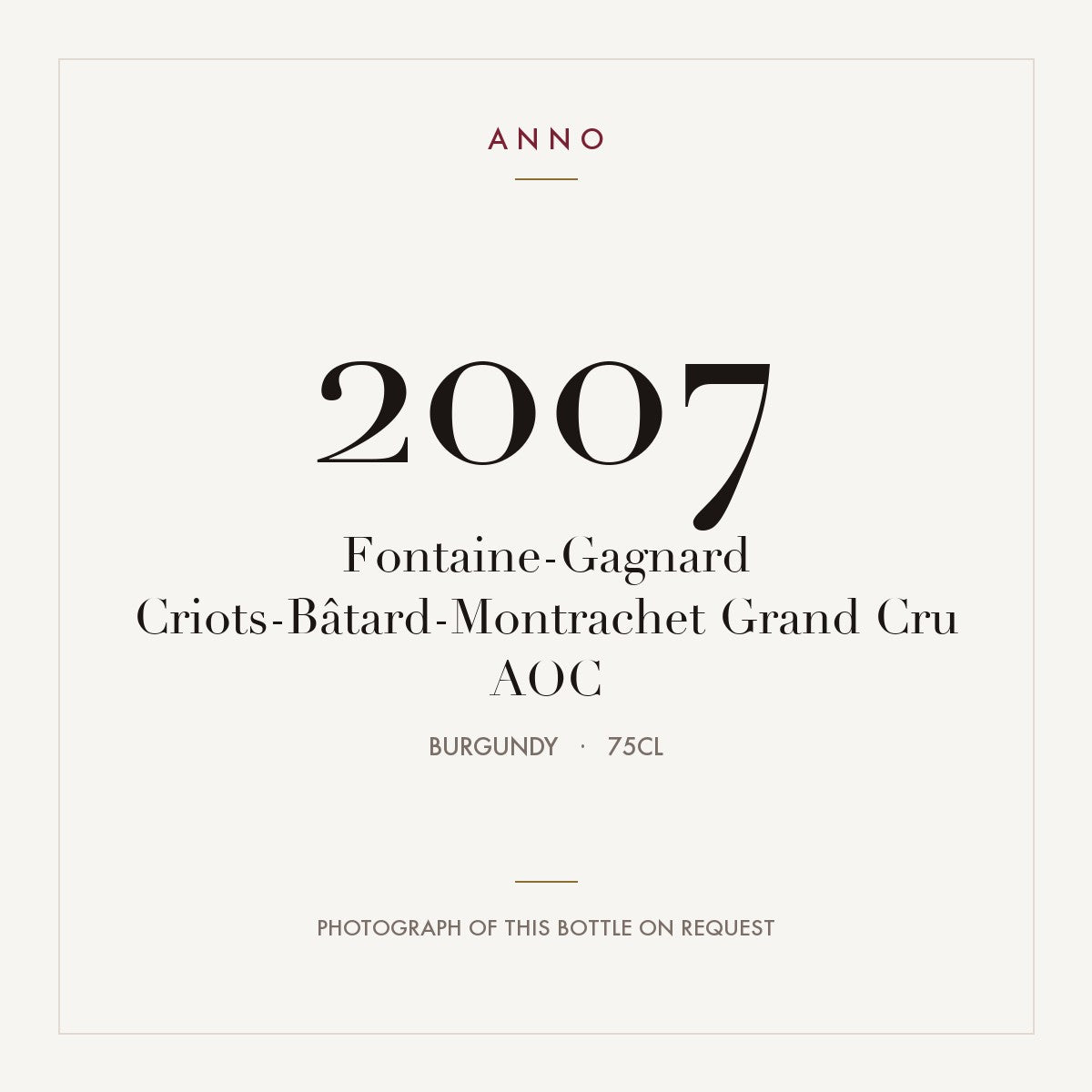Fontaine-Gagnard Criots-Batard-Montrachet Grand Cru 2007 AOC 0,75l — ANNO vintage card; photograph of the actual bottle available on request