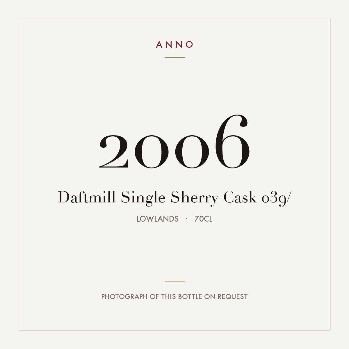 Daftmill Single Sherry Cask 039/2006 2006 0,7l from Lowlands — ANNO vintage card; photograph of the actual bottle available on request