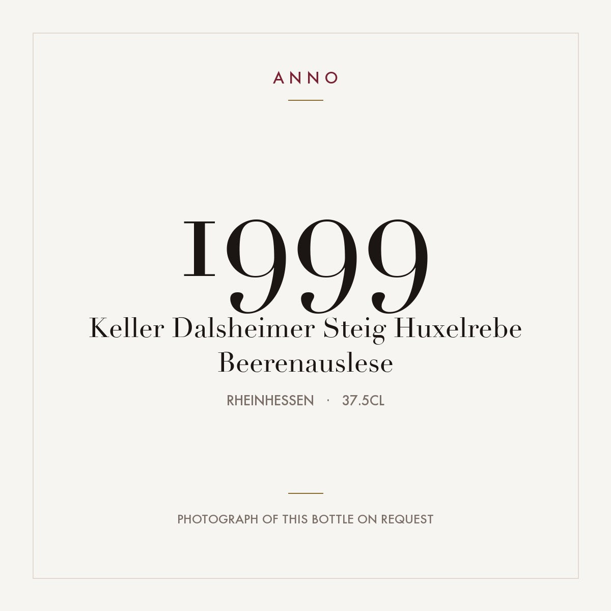 Keller Dalsheimer Steig Huxelrebe Beerenauslese 1999 0,375l from Rheinhessen — ANNO vintage card; photograph of the actual bottle available on request