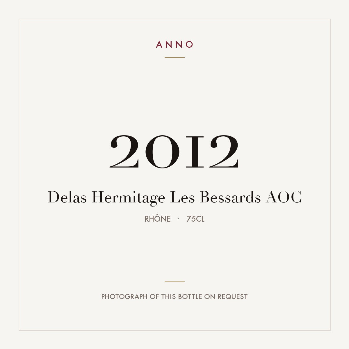 Delas Hermitage Les Bessards 2012 AOC 0,75l from Rhône — ANNO vintage card; photograph of the actual bottle available on request
