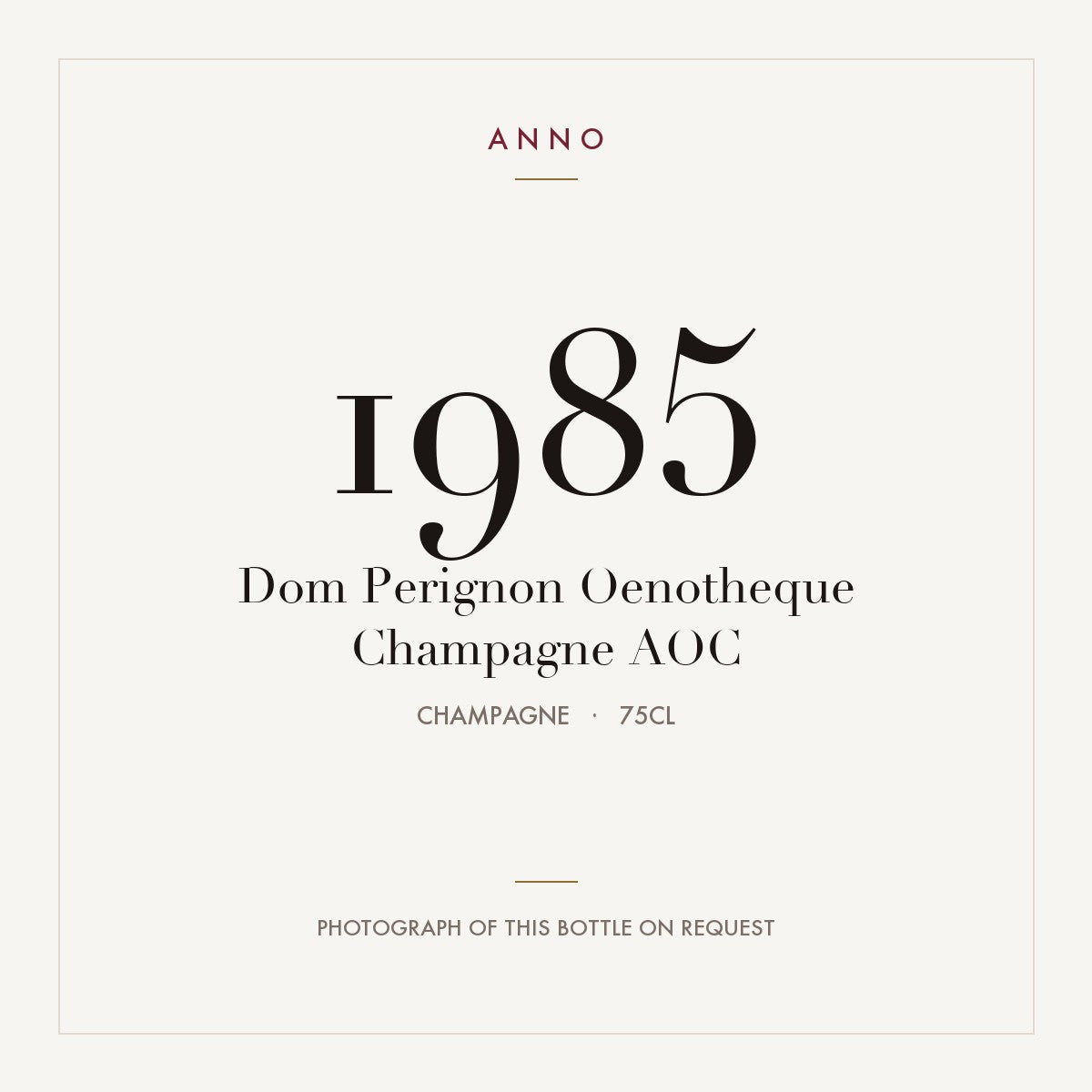 Dom Perignon Oenotheque Champagne 1985 AOC 0,75l from Champagne — ANNO vintage card; photograph of the actual bottle available on request