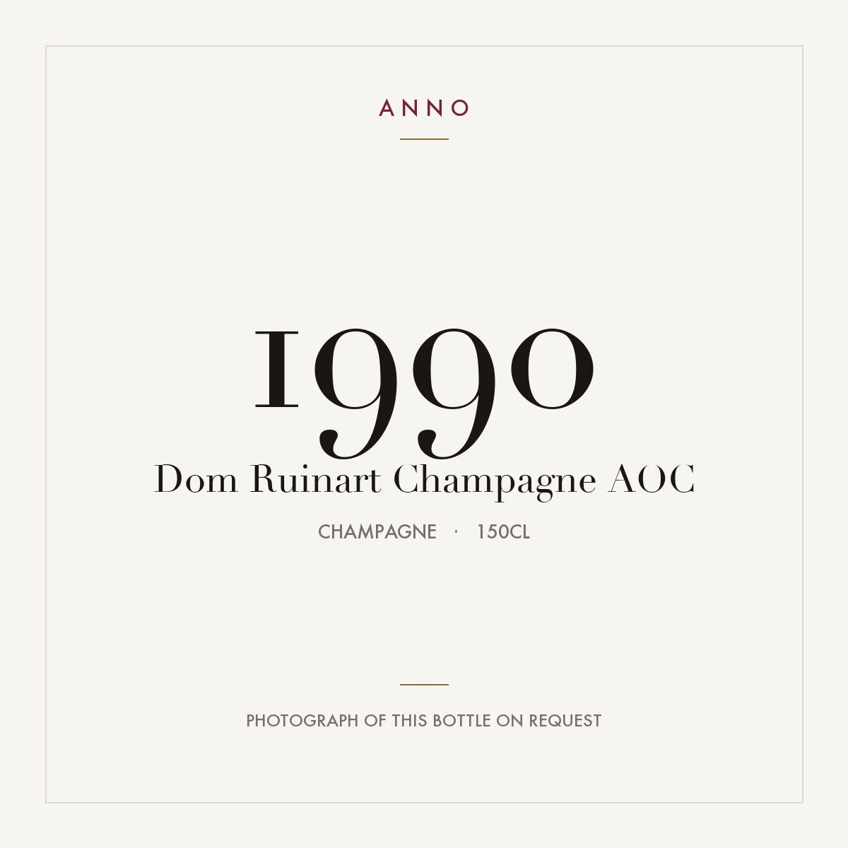 Dom Ruinart Champagne 1990 AOC 1,5l from Champagne — ANNO vintage card; photograph of the actual bottle available on request