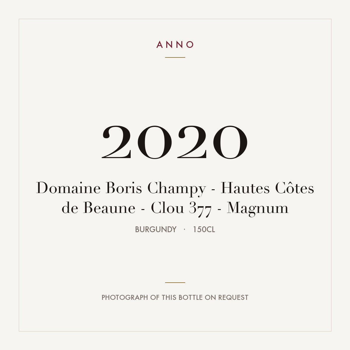 Domaine Boris Champy Bourgogne Hautes-Cotes de Beaune Hautes Cotes de Beaune Clou 377 2020 AOC 1,5l — ANNO vintage card; photograph of the actual bottle available on request