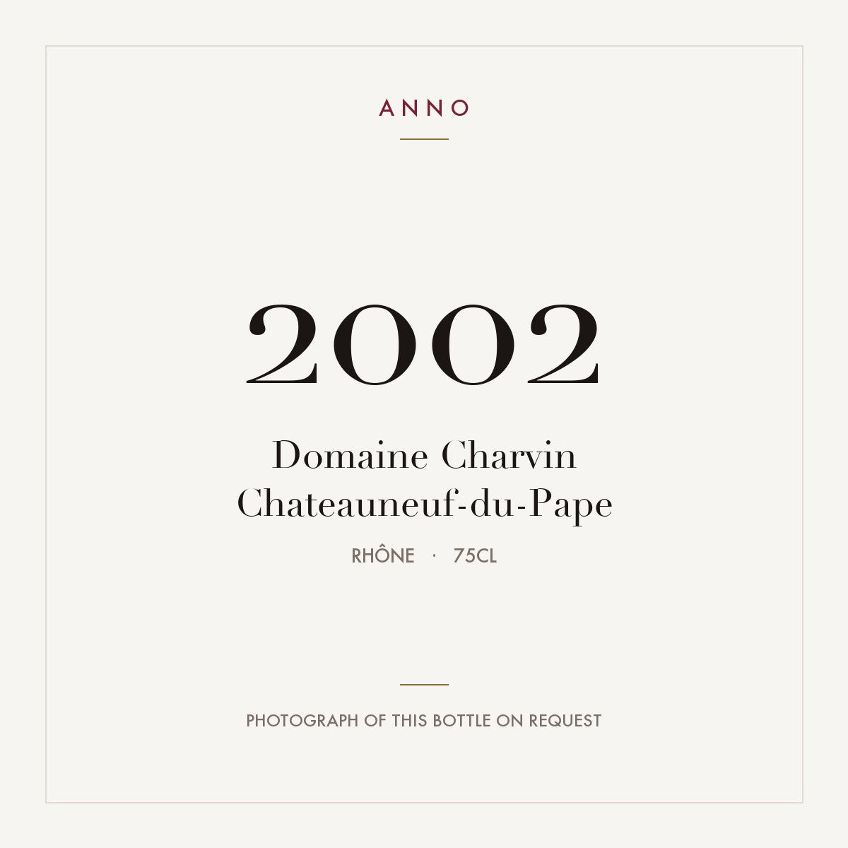 Domaine Charvin Chateauneuf-du-Pape 2002 0,75l from Rhône — ANNO vintage card; photograph of the actual bottle available on request