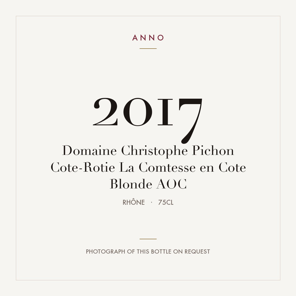 Domaine Christophe Pichon Cote-Rotie La Comtesse en Cote Blonde 2017 AOC 0,75l from Rhône — ANNO vintage card; photograph of the actual bottle available on request