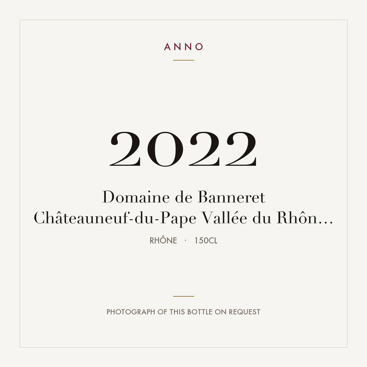Domaine de Banneret Chateauneuf-du-Pape 2022 AOC 1,5l — ANNO vintage card; photograph of the actual bottle available on request