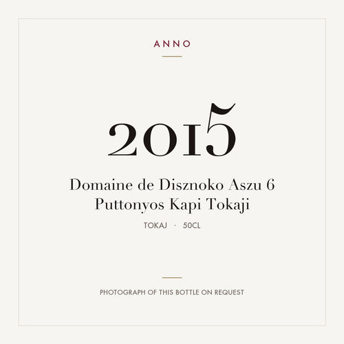Domaine de Disznoko Aszu 6 Puttonyos Kapi Tokaji 2015 0,5l from Tokaj — ANNO vintage card; photograph of the actual bottle available on request
