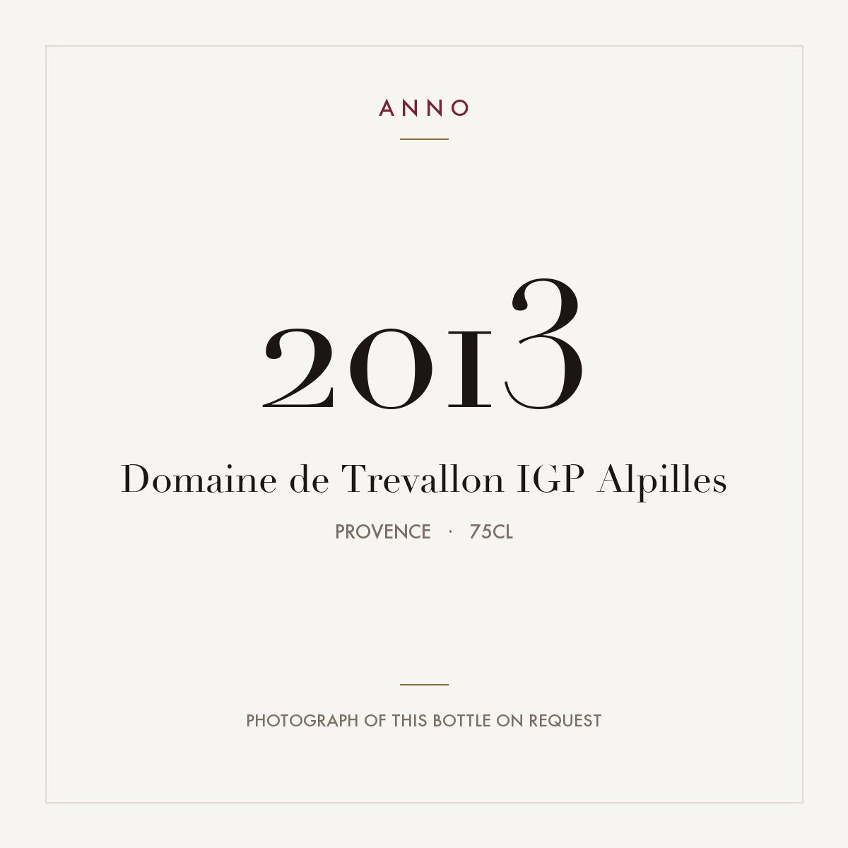 Domaine de Trevallon IGP Alpilles 2013 0,75l from Provence — ANNO vintage card; photograph of the actual bottle available on request