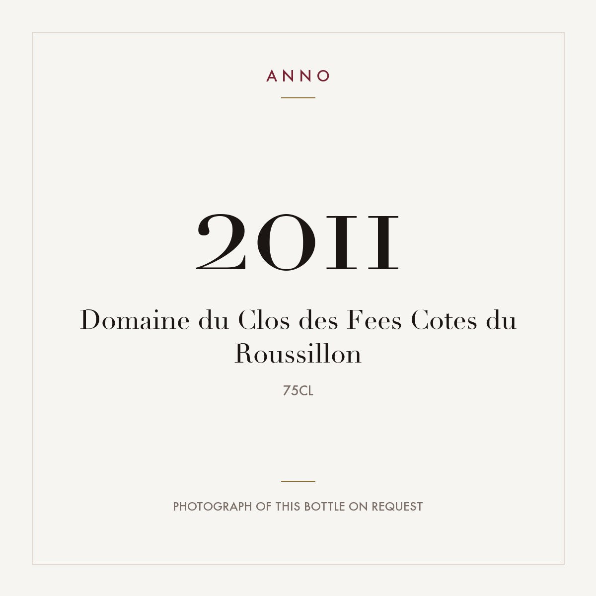Domaine du Clos des Fees Cotes du Roussillon 2011 0,75l — ANNO vintage card; photograph of the actual bottle available on request