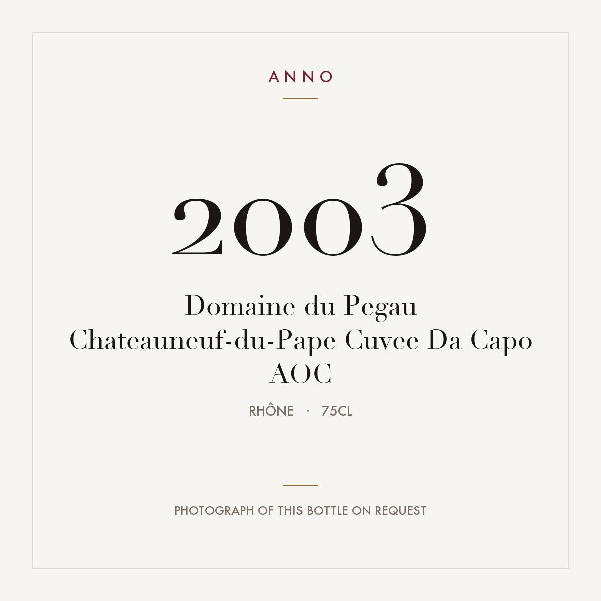 Domaine du Pegau Chateauneuf-du-Pape Cuvee Da Capo 2003 AOC 0,75l from Rhône — ANNO vintage card; photograph of the actual bottle available on request