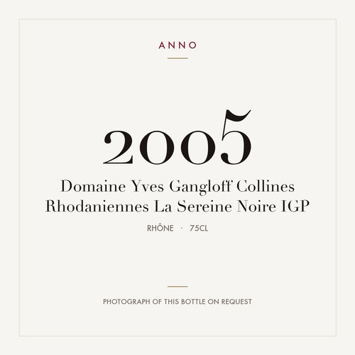 Domaine Yves Gangloff Collines Rhodaniennes La Sereine Noire 2005 IGP 0,75l, Rodano — card dell'annata ANNO; foto della bottiglia reale disponibile su richiesta