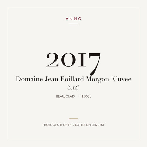 Domaine Jean Foillard Morgon Cuvee 3.14 2017 AOC 1,5l — ANNO vintage card; photograph of the actual bottle available on request