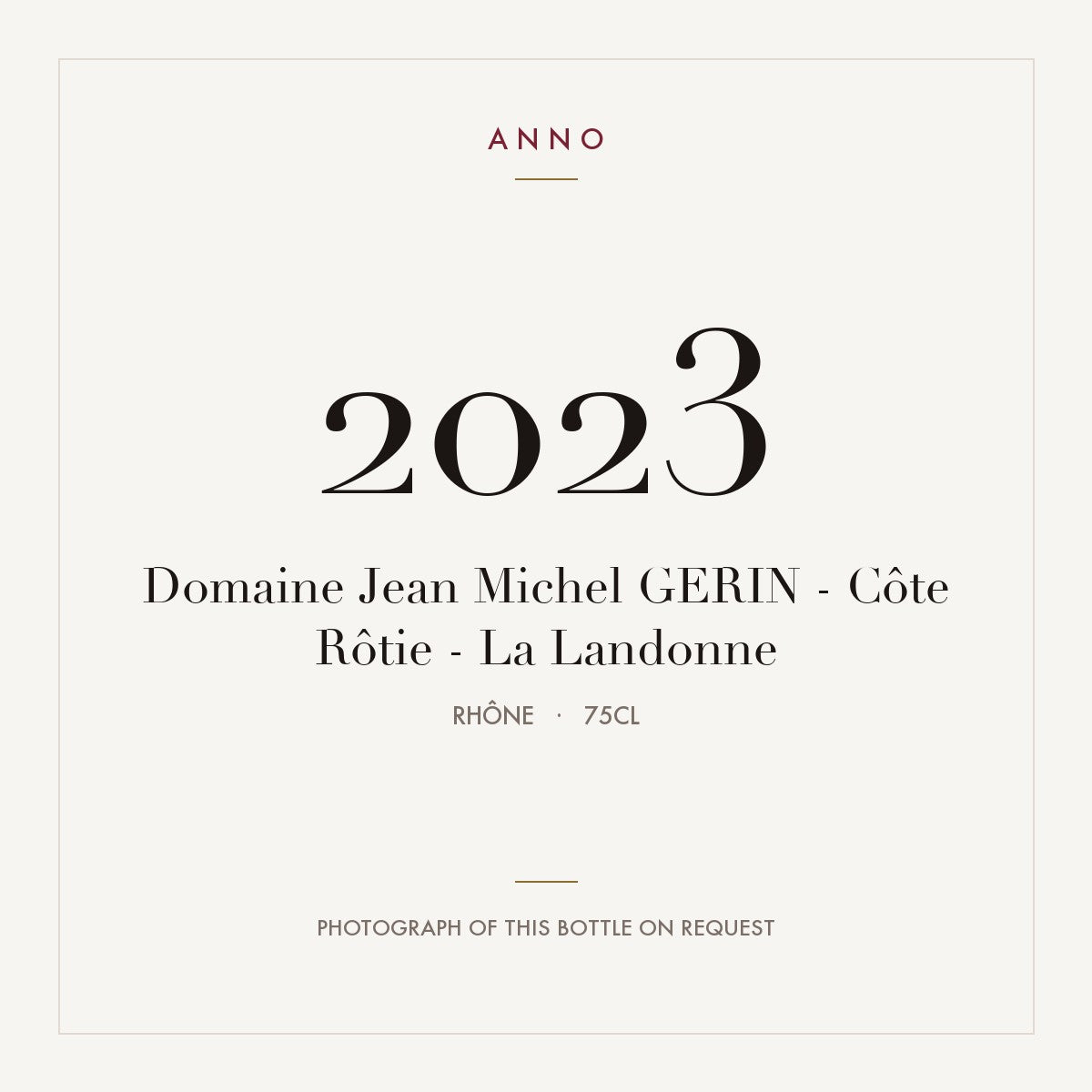 Domaine Jean-Michel Gerin Cote Rotie La Landonne 2023 AOC 0,75l — ANNO vintage card; photograph of the actual bottle available on request