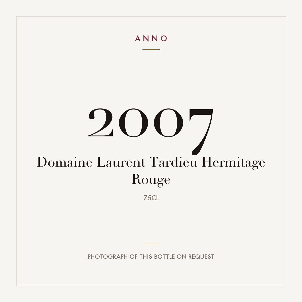 Domaine Laurent Tardieu Hermitage Rouge 2007 0,75l — ANNO vintage card; photograph of the actual bottle available on request