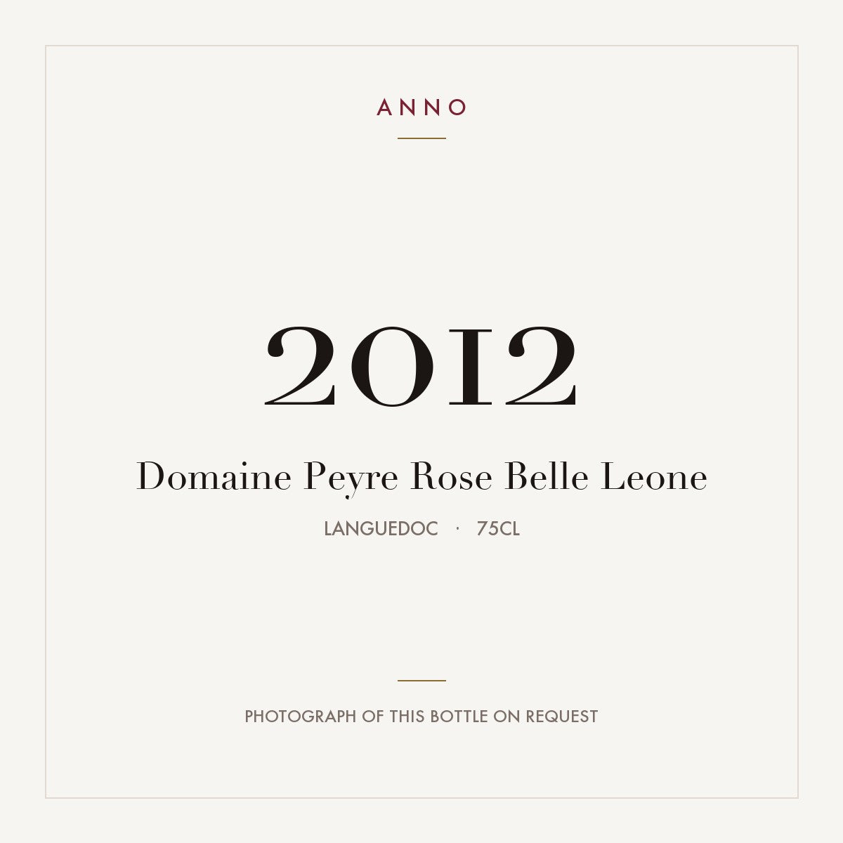 Domaine Peyre Rose Belle Leone 2012 0,75l from Languedoc — ANNO vintage card; photograph of the actual bottle available on request